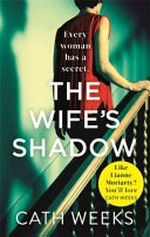 The wife's shadow / Cath Weeks.