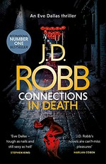 Connections in death / J. D. Robb.