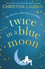 Twice in a blue moon / Christina Lauren.