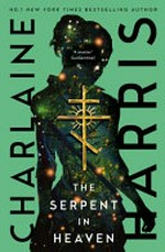 The serpent in heaven / Charlaine Harris.
