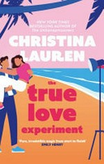 The true love experiment / Christina Lauren.