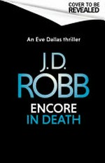 Encore in death / J.D. Robb.
