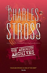 The atrocity archives / Charles Stross.