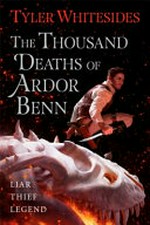 The thousand deaths of Ardor Benn / Tyler Whitesides.