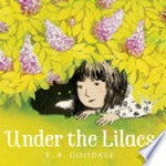 Under the lilacs / E.B. Goodale.