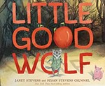 Little Good Wolf / Janet Stevens and Susan Stevens Crummel ; illustrated by Janet Stevens.