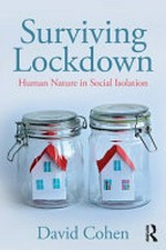 Surviving lockdown : human nature in social isolation / David Cohen.