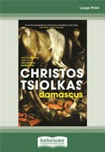 Damascus / Christos Tsiolkas.