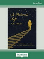 A fortunate life / A.B. Facey.