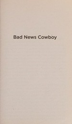 Bad news cowboy / Maisey Yates.