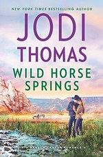 Wild Horse Springs / Jodi Thomas.