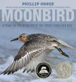 Moonbird : a year on the wind with the great survivor B95 / Phillip Hoose.