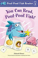 You can read, pout-pout fish! / Deborah Diesen ; pictures by Greg Paprocki, based on illustrations created by Dan Hanna.
