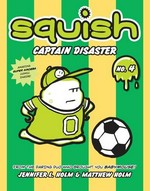 Squish : Captain Disaster / by Jennifer L. Holm & Matthew Holm.
