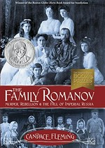 The family Romanov : murder, rebellion & the fall of Imperial Russia / Candace Fleming.
