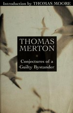 Conjectures of a guilty bystander / Thomas Merton ; with an introduction by Thomas Moore