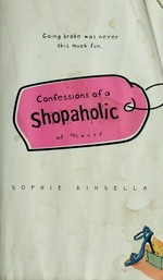 Confessions of a shopaholic / Sophie Kinsella.