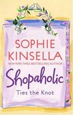 Shopaholic ties the knot / Sophie Kinsella.