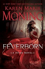 Feverborn : a Fever novel / Karen Marie Moning.