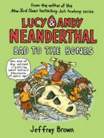 Lucy & Andy Neanderthal. 3, Bad to the bones / Jeffrey Brown.