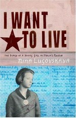 I want to live : the diary of a young girl in Stalin's Russia / Nina Lugovskaya ; translated by Andrew Bromfield.