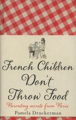 French children don't throw food / Pamela Druckerman.