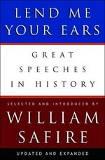 Lend me your ears : great speeches in history / selected and introduced by William Safire.