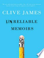 Unreliable memoirs / Clive James.