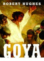 Goya / Robert Hughes.