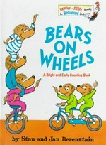 Bears on wheels / by Stan and Jan Berenstain.