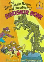 The Berenstain Bears and the missing dinosaur bone / by Stan and Jan Berenstain.
