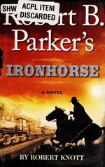 Robert B. Parker's Ironhorse / Robert Knott.