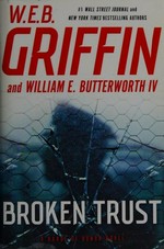 Broken trust : a badge of honor novel / W. E. B. Griffin and William E. Butterworth IV.