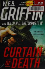 Curtain of death / W.E.B. Griffin and William E. Butterworth IV.