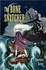 The bone snatcher / Charlotte Salter.