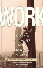 Work : making a living and making a life / Joshua Halberstam.