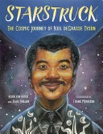 Starstruck : the cosmic journey of Neil deGrasse Tyson / Kathleen Krull and Paul Brewer ; illustrated by Frank Morrison.