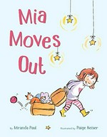 Mia moves out / by Miranda Paul ; illustrated by Paige Keiser.