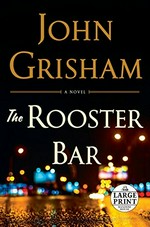 The rooster bar / John Grisham.