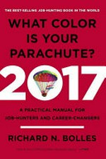 What color is your parachute? : a practical manual for job-hunters and career-changers / Richard N. Bolles.