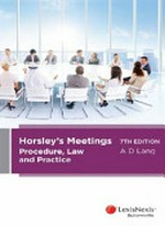 Horsley's meetings : procedure, law and practice / A. D. Lang, BA (Hons), LLB (Melb).