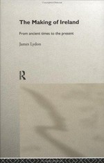 The making of Ireland : from ancient times to the present / James Lydon.