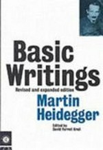 Basic writings : from Being and time (1927) to The task of thinking (1964) / Martin Heidegger ; edited, with general introduction and introductions to each selection by David Farrell Krell.