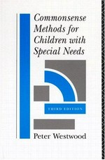 Commonsense methods for children with special needs : strategies for the regular classroom / Peter Westwood.