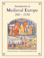 Introduction to medieval Europe, 300-1550 / Wim Blockmans and Peter Hoppenbrouwers ; translated by Isola van den Hoven.