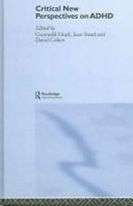 Critical new perspectives on AD/HD / edited by David Cohen, Gwynedd Lloyd, Joan Stead.