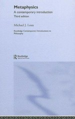 Metaphysics : a contemporary introduction / Michael J. Loux.