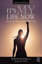 It's my life now : starting over after an abusive relationship / Meg Kennedy Dugan & Roger R. Hock.