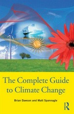 The complete guide to climate change / Brian Dawson and Matt Spannagle.