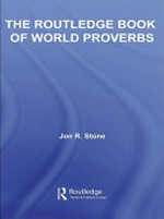 The Routledge book of world proverbs / Jon R. Stone.